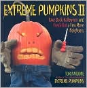 download Extreme Pumpkins II : Take Back Halloween and Freak Out a Few More Neighbors book
