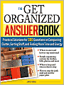 The Get Organized Answer Book: Practical Solutions for 275 Questions on Conquering Clutter, Sorting Stuff and Finding More Time and Energy (Answer Book Series)