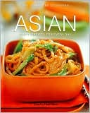 Asian: Tasty Recipes for Every Day (The Complete Cookbook Series)