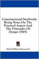Constructional Steelwork: Being Notes on the Practical Aspect and the Principles of Design (1905)