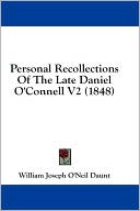 Personal Recollections of the Late Daniel O'Connell V2 (1848)
