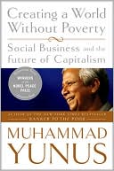 Creating a World without Poverty: Social Business and the Future of Capitalism