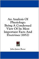 An Analysis of Physiology: Being a Condensed View of Its Most Important Facts and Doctrines (1852)