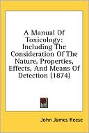 A Manual of Toxicology: Including the Consideration of the Nature, Properties, Effects, and Means of Detection (1874)