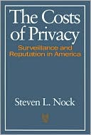 The Costs of Privacy: Surveillance and Reputation in America (Social Institutions and Social Change Series)