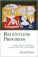 Relentless Progress: The Reconfiguration of Children's Literature, Fairy Tales, and Storytelling