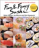 Fun and Fancy Sushi: Nigiri-zushi, Onigiri and Maki-zushi for Every Day and Parties