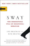 Sway: The Irresistible Pull of Irrational Behavior