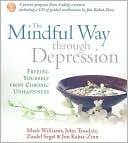 Mindful Way Through Depression: Freeing Yourself from Chronic Unhappiness