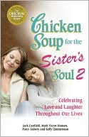 Chicken Soup for the Sister's Soul 2: Celebrating Love and Laughter Throughout Our Lives