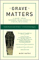 Grave Matters: A Journey through the Modern Funeral Industry to a Natural Way of Burial