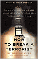 How to Break a Terrorist: The U.S. Interrogators Who Used Brains, Not Brutality, to Take Down the Deadliest Man in Iraq