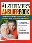 The Alzheimer's Answer Book: Professional Answers to More than 250 Questions about Alzheimer's and Dementia