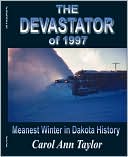 The Devastator Of 1997: Meanest Winter in Dakota History