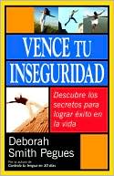 Vence tu inseguridad: Descubre los secretos para lograr exito en la vida