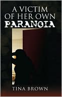 A Victim Of Her Own Paranoia