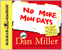 No More Mondays: Fire Yourself -- And Other Revolutionary Ways to Discover Your True Calling at Work