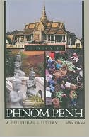 Phnom Penh: A Cultural History