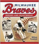 Milwaukee Braves: Heroes and Heartbreak
