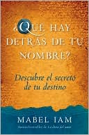Que hay detras de tu nombre?: Descubre el secreto de tu destino
