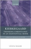 Kierkegaard: Thinking Christianly in an Existential Mode