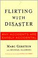 Flirting with Disaster: Why Accidents Are Rarely Accidental