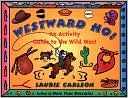 Westward Ho!: An Activity Guide to the Wild West