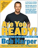 Are You Ready!: Take Charge, Lose Weight, Get in Shape, and Change Your Life Forever