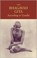 The Bhagavad Gita According To Gandhi