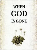 When God Is Gone Everything Is Holy: The Making of a Religious Naturalist