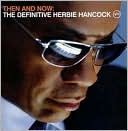 Then and Now: The Definitive Herbie Hancock