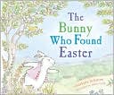 The Bunny Who Found Easter