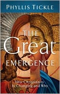 The Great Emergence: How Christianity Is Changing and Why