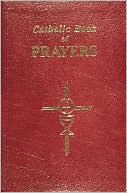 Catholic Book of Prayers: Popular Catholic Prayers Arranged For Everyday Use In Large Print