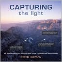 Capturing the Light: An Inspirational and Instructional Guide to Landscape Photography
