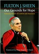 Our Grounds for Hope: Enduring Words of Comfort and Assurance