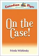 Canadian Flyer Adventures #12: On the Case