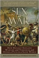 download Sex and War : How Biology Explains Warfare and Terrorism and Offers a Path to a Safer World book