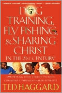 Dog Training, Fly Fishing, and Sharing Christ in the 21st Century: Empowering Your Church to Build Community Through Shared Interests