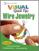 Wire Jewelry (Visual Quick Tips Series)