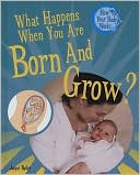 What Happens When You Are Born and Grow?