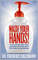 Wash Your Hands: Dirty Truth About Germs, Viruses and Epidemics...and the Simple Ways to Protect Yourself in a Dangerous World