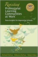 Revisiting Professional Learning Communities at Work: New Insights for Improving Schools