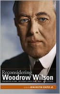 Reconsidering Woodrow Wilson: Progressivism, Internationalism, War, and Peace