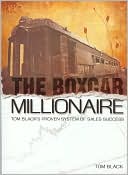 The Boxcar Millionaire: Tom Black's Proven System of Sales Success