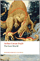 The Lost World: Being an Account of the Recent Amazing Adventures of Professor George E. Challenger, Lord John Roxton, Professor Summerlee, and Mr E.D. Malone of the Daily Gazette