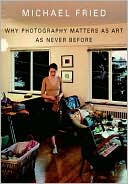 Why Photography Matters as Art as Never Before by Michael Fried: Book Cover