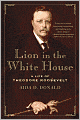 Lion in the White House: A Life of Theodore Roosevelt