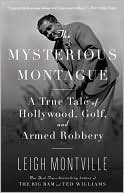 The Mysterious Montague: A True Tale of Hollywood, Golf, and Armed Robbery