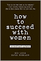 How to Succeed with Women